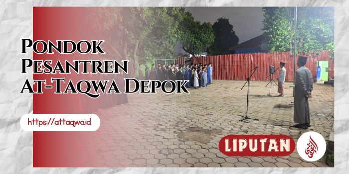 Liputan Kegiatan | Ponpes At-Taqwa Depok