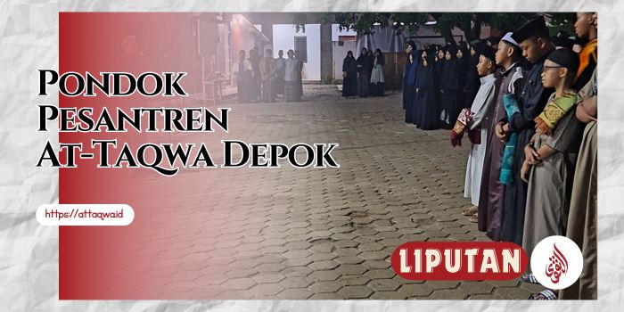 Liputan Kegiatan | Ponpes At-Taqwa Depok