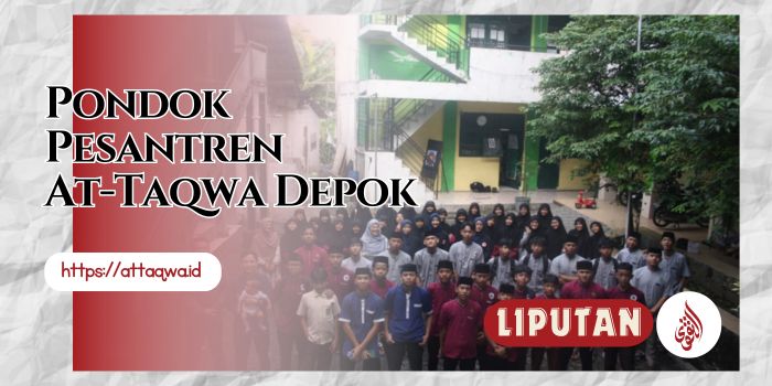 Liputan Kegiatan | Ponpes At-Taqwa Depok