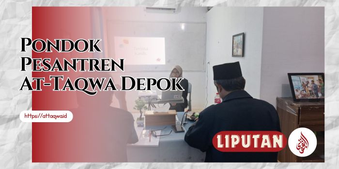 Liputan Kegiatan | Ponpes At-Taqwa Depok